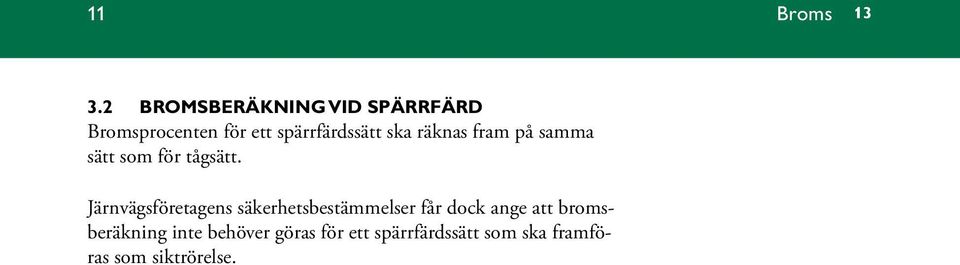 ska räknas fram på samma sätt som för tågsätt.