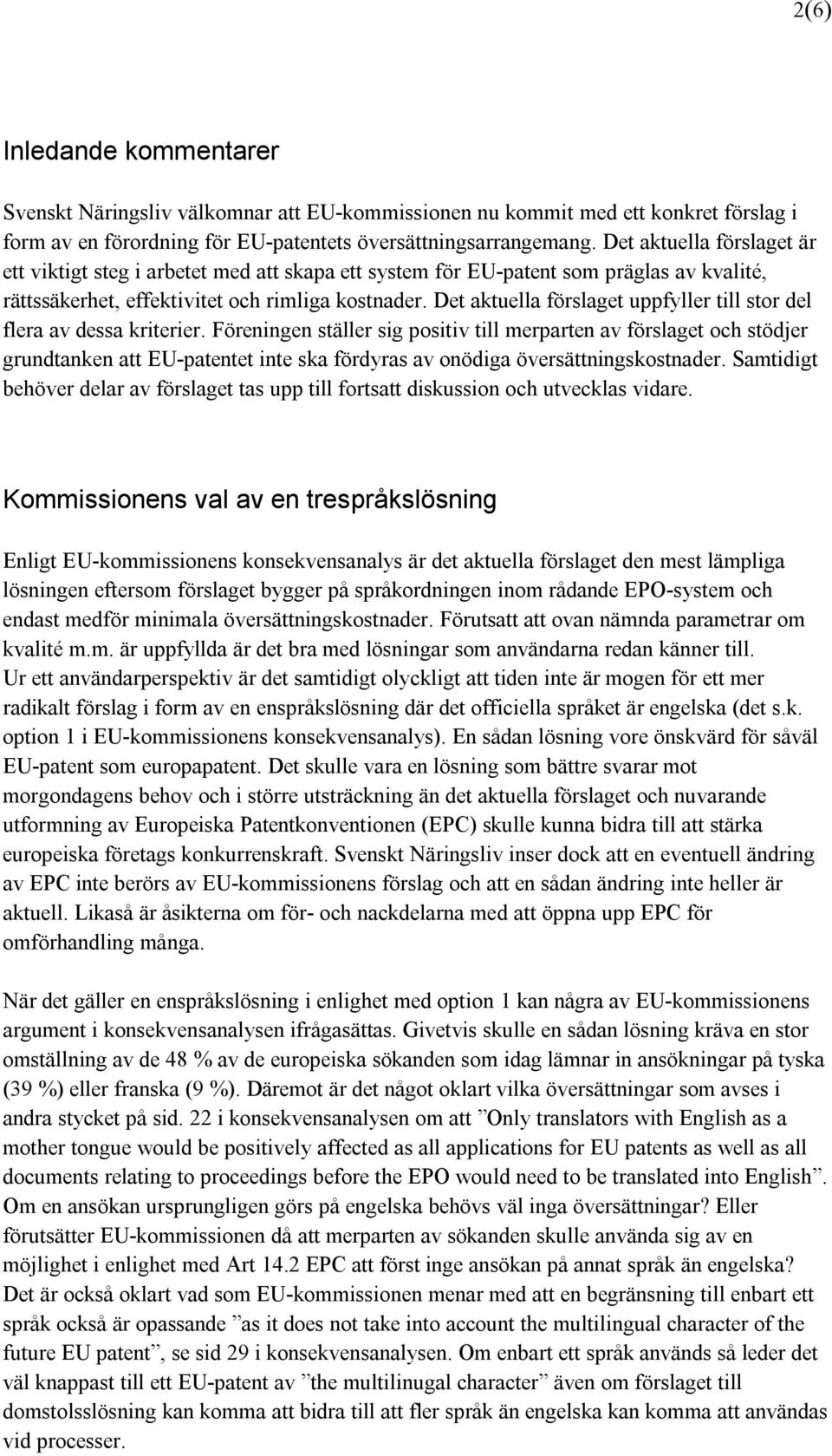 Det aktuella förslaget uppfyller till stor del flera av dessa kriterier.