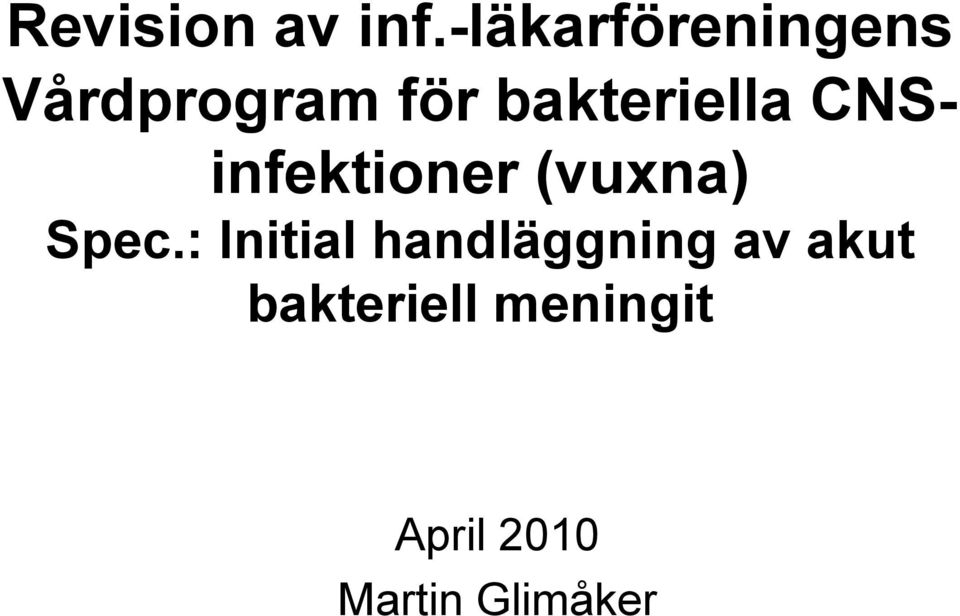 bakteriella CNSinfektioner (vuxna) Spec.