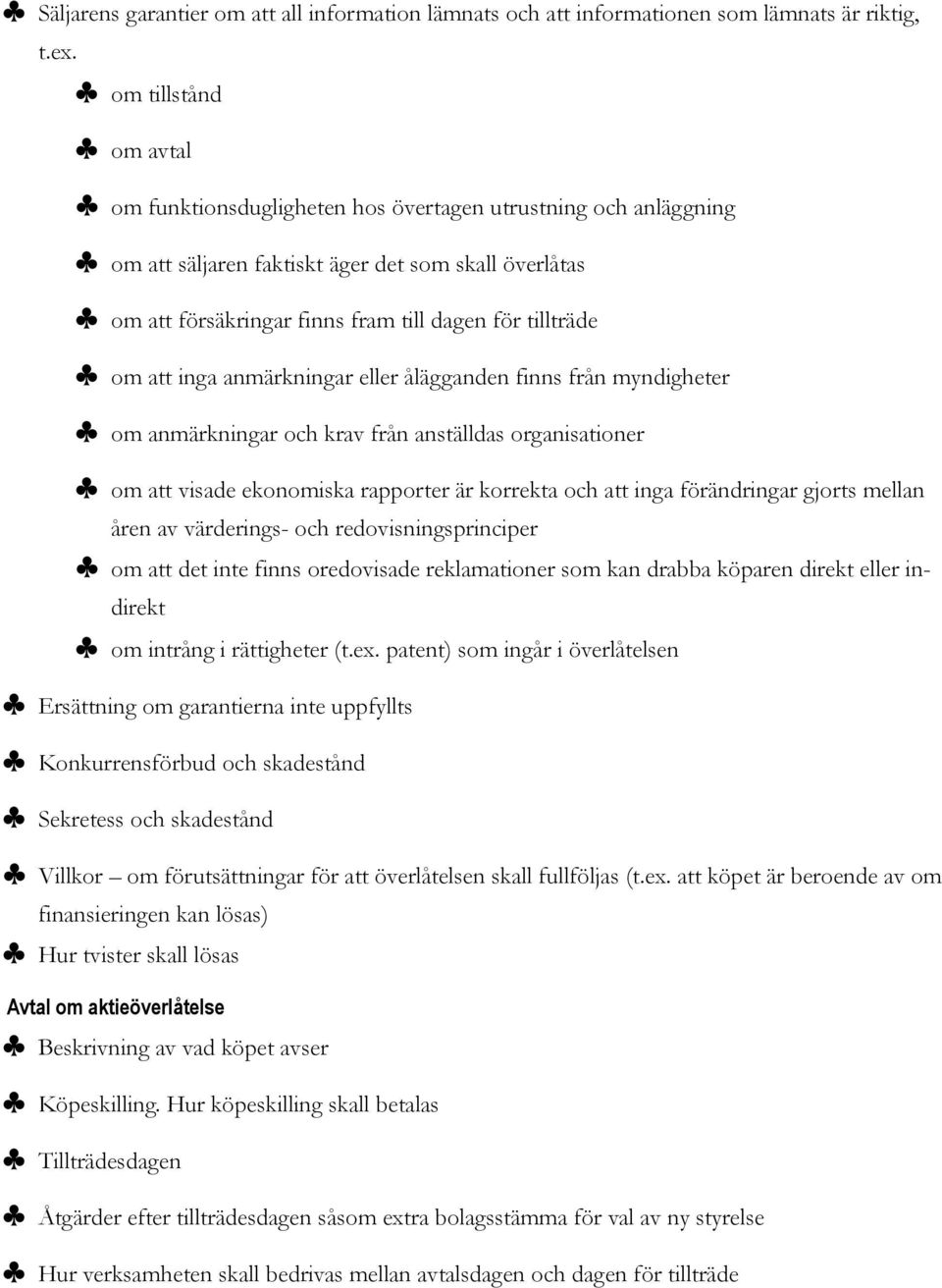 om anmärkningar och krav från anställdas organisationer!om att visade ekonomiska rapporter är korrekta och att inga förändringar gjorts mellan åren av värderings- och redovisningsprinciper!