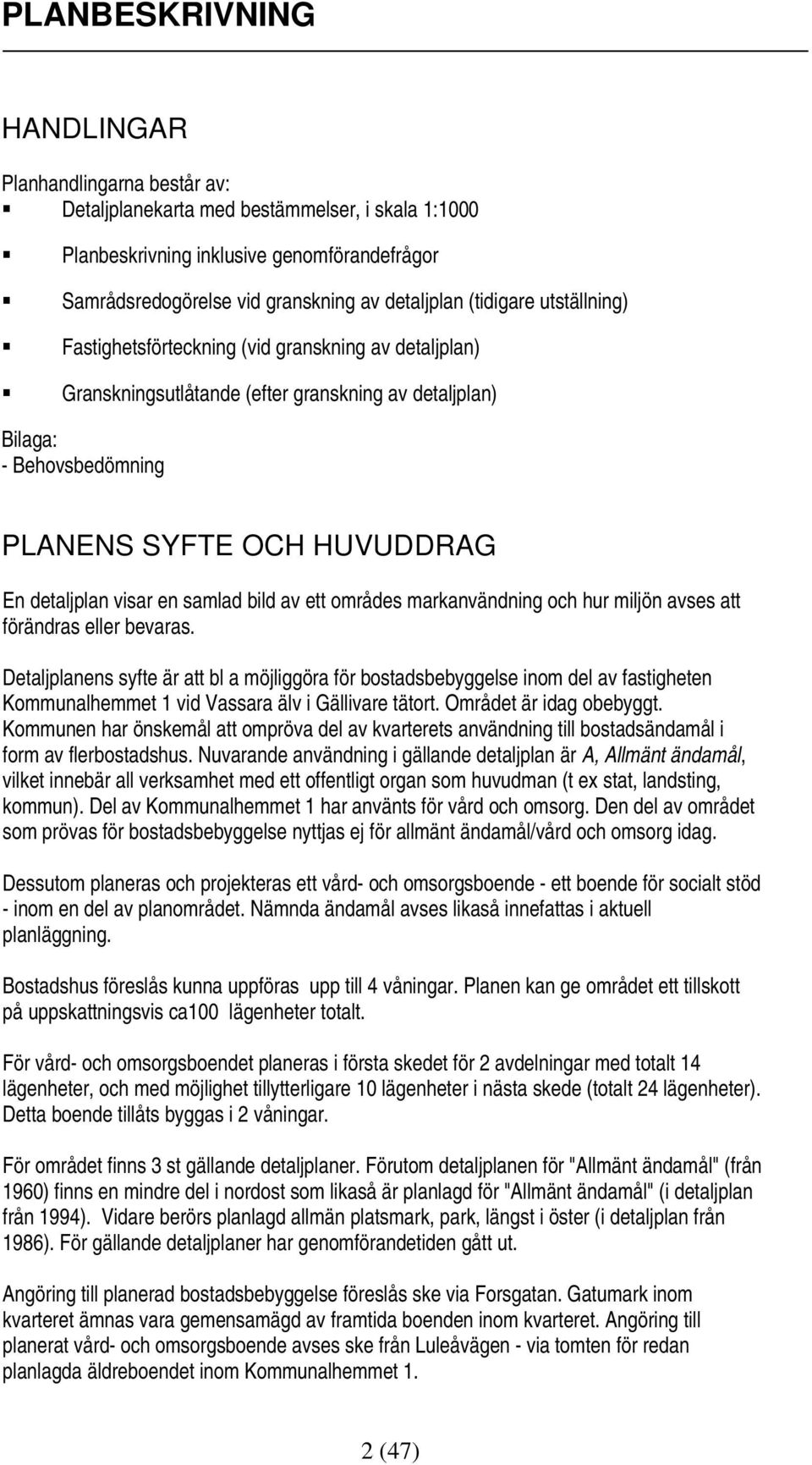 visar en samlad bild av ett områdes markanvändning och hur miljön avses att förändras eller bevaras.