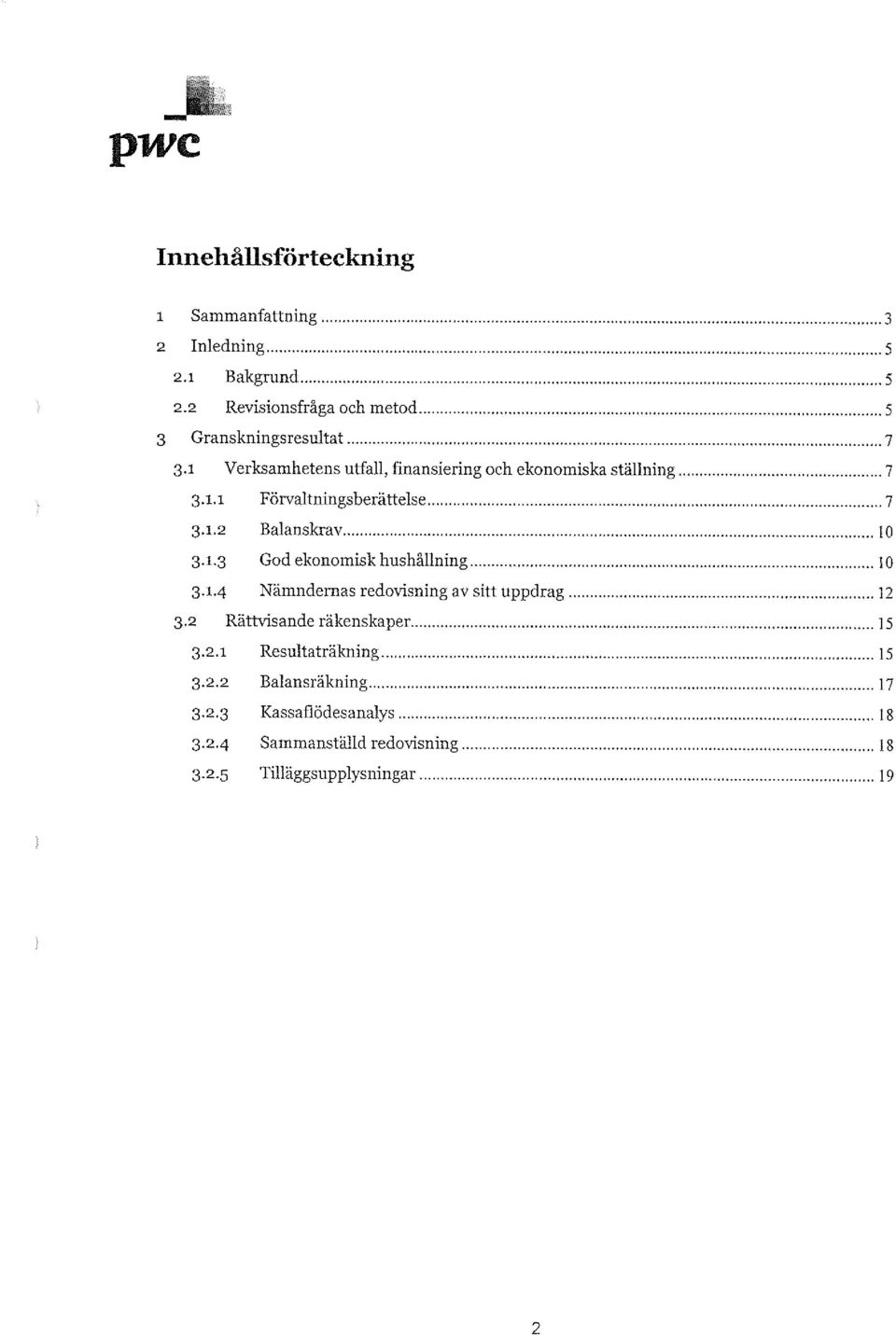 Bakgrund"""""""""""""""""""""""""",,,,,,,,,,,,,,,,,,,,,,,,,,,,,,,,,,,,,,,,,,,,,,,,,,,,"""""""""""""""",5 2,2 Revisionsfråga och metod,,,,,,,,,,,,,,,,.