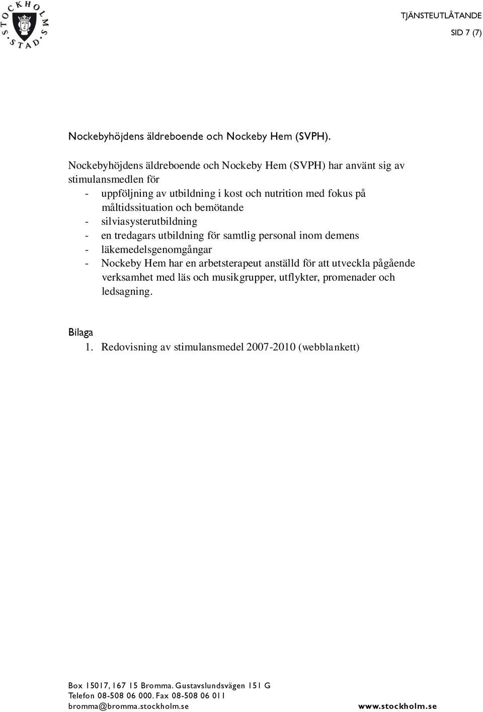 med fokus på måltidssituation och bemötande - silviasysterutbildning - en tredagars utbildning för samtlig personal inom demens -