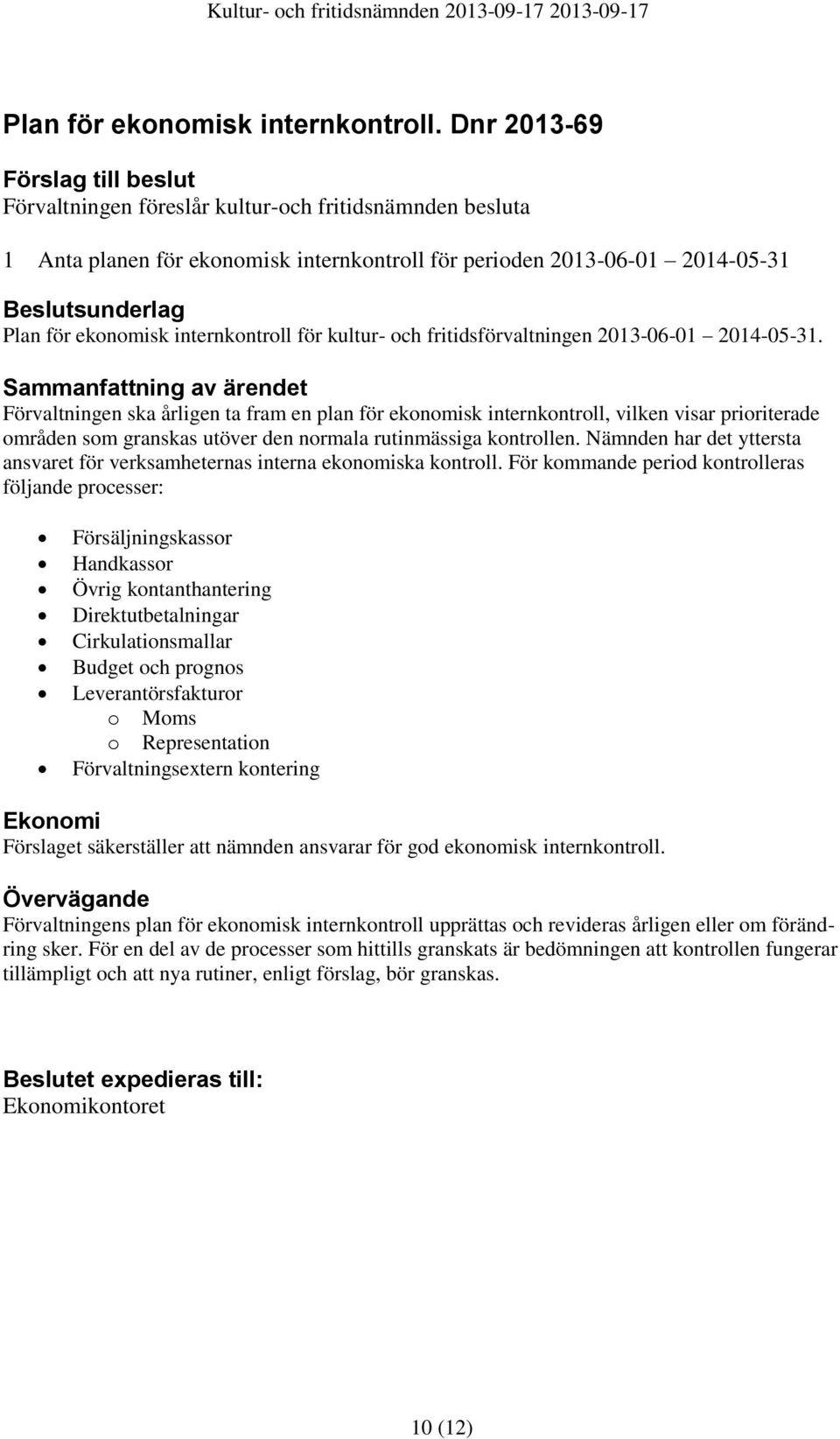 för kultur- och fritidsförvaltningen 2013-06-01 2014-05-31.