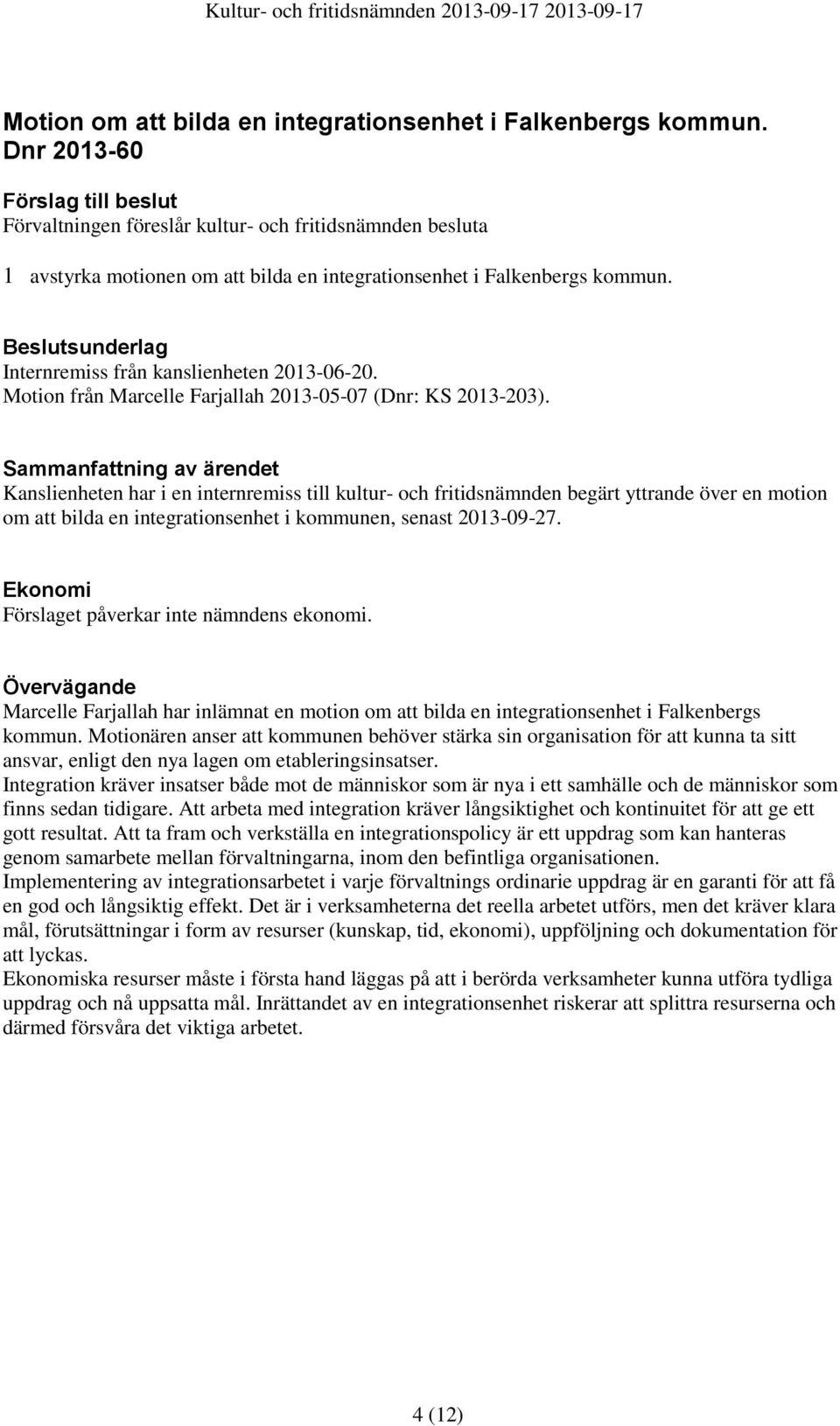 Beslutsunderlag Internremiss från kanslienheten 2013-06-20. Motion från Marcelle Farjallah 2013-05-07 (Dnr: KS 2013-203).