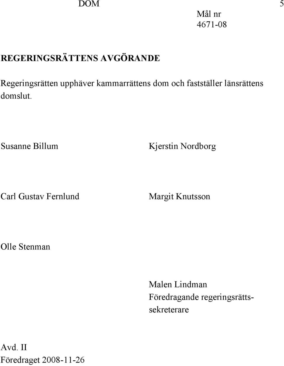 Susanne Billum Kjerstin Nordborg Carl Gustav Fernlund Margit Knutsson