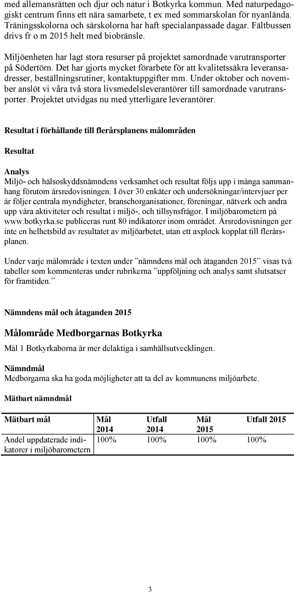 Miljöenheten har lagt stora resurser på projektet samordnade varutransporter på Södertörn.