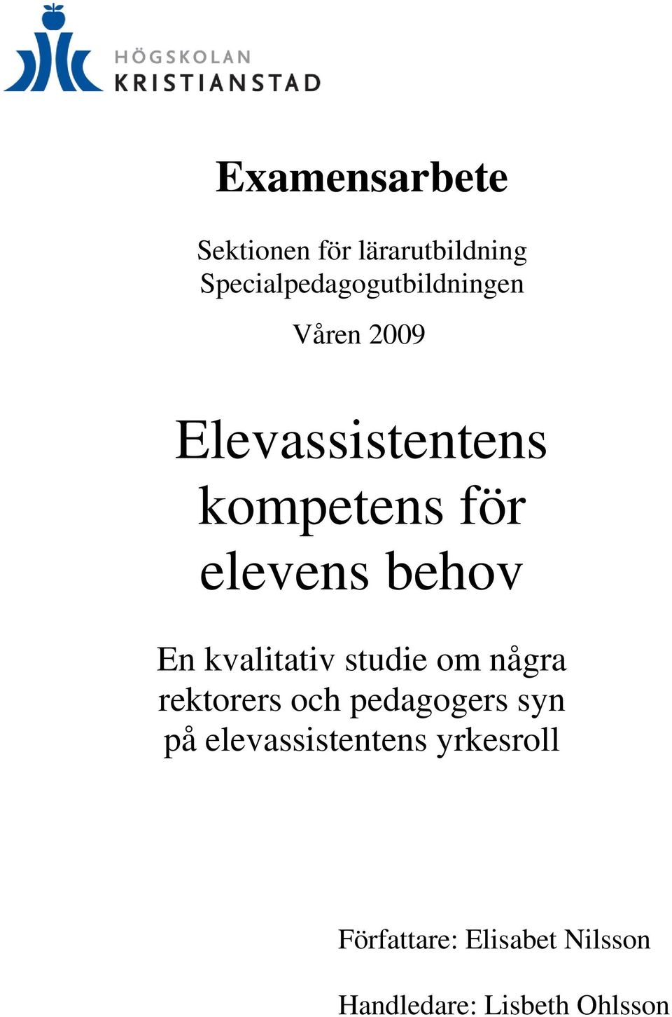 för elevens behov En kvalitativ studie om några rektorers och