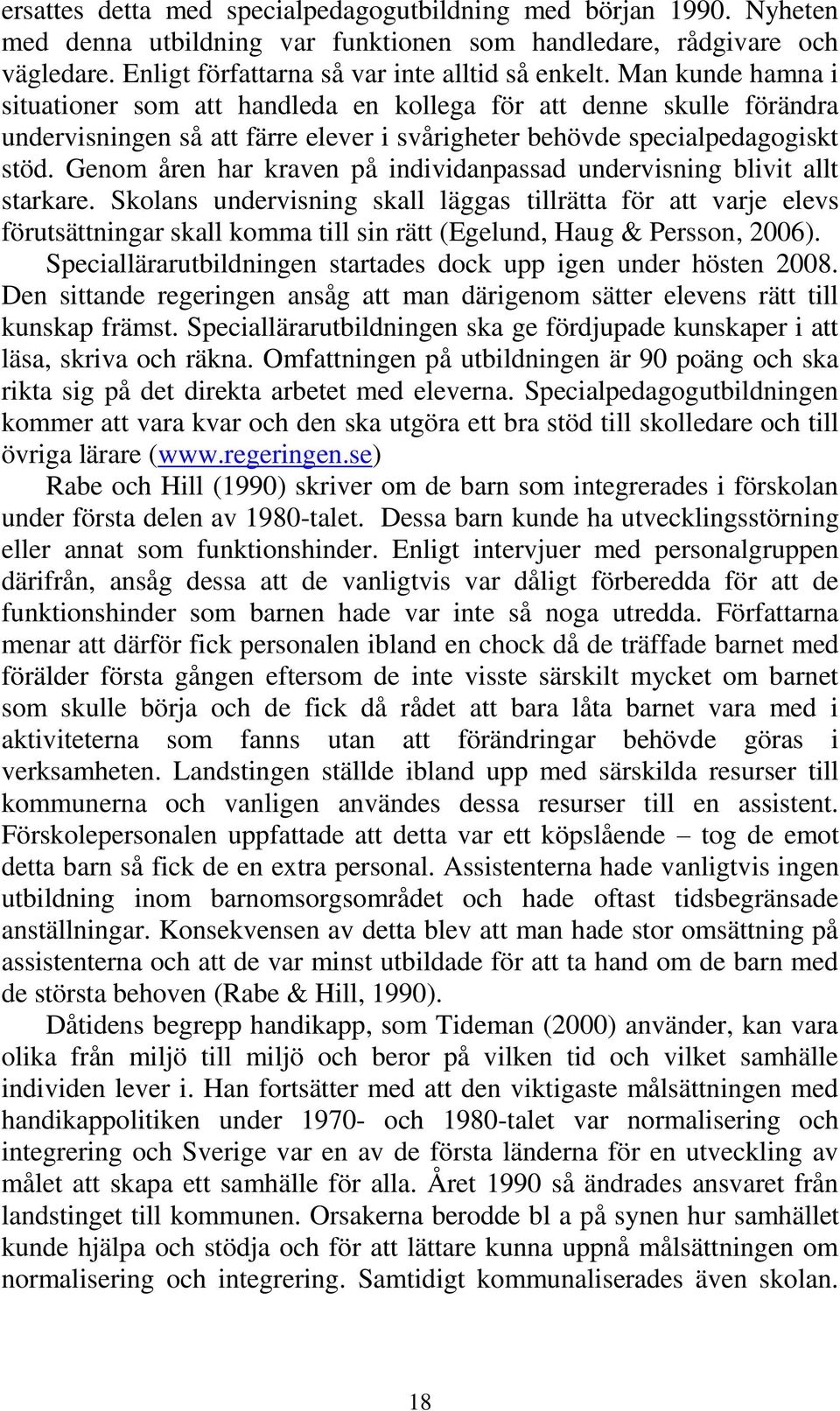 Genom åren har kraven på individanpassad undervisning blivit allt starkare.