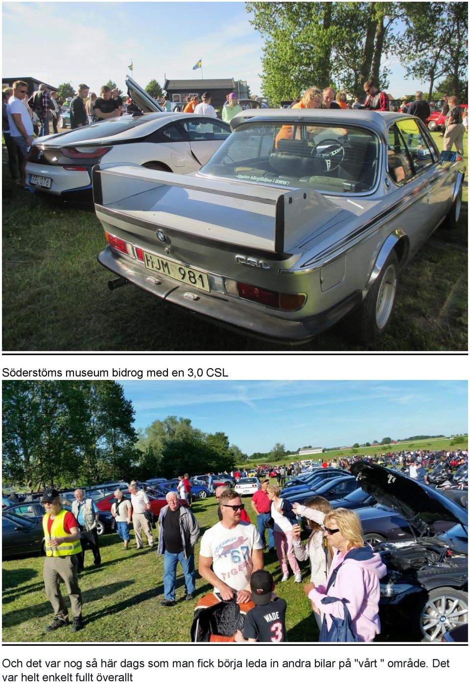 fick börja leda in andra bilar på "vårt