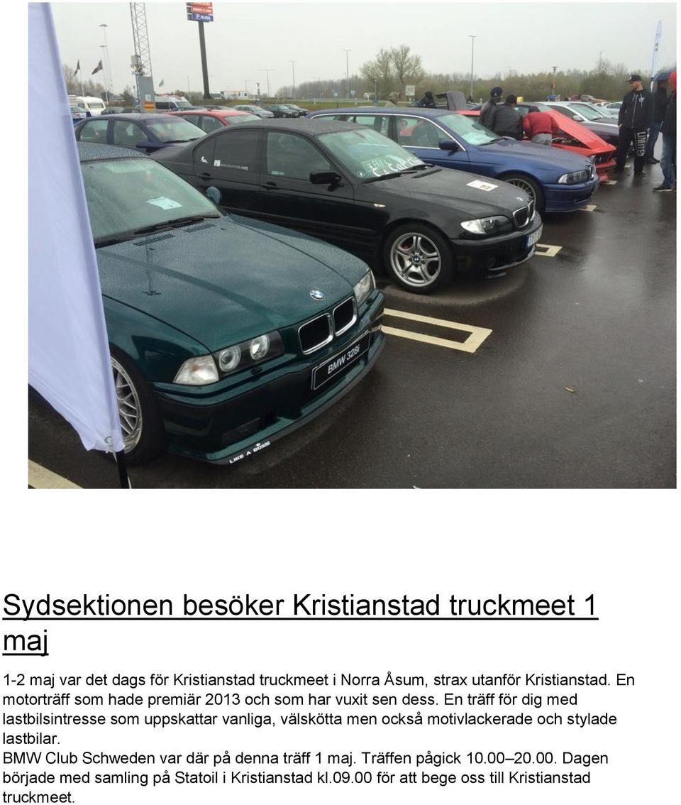 En träff för dig med lastbilsintresse som uppskattar vanliga, välskötta men också motivlackerade och stylade lastbilar.