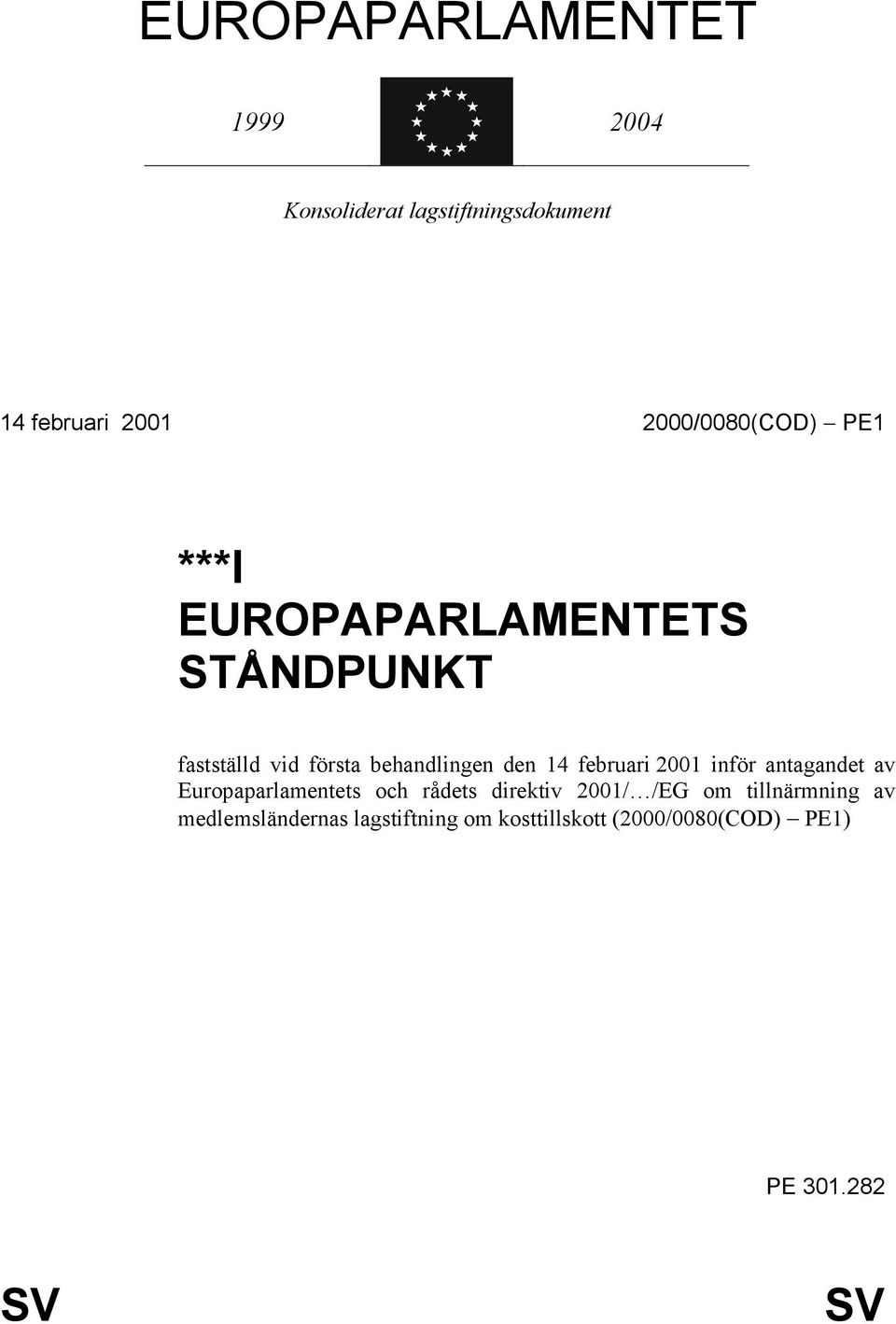 den 14 februari 2001 inför antagandet av Europaparlamentets och rådets direktiv 2001/ /EG