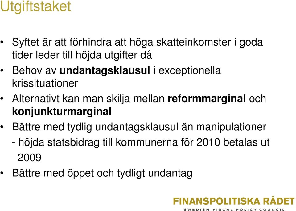 mellan reformmarginal och konjunkturmarginal Bättre med tydlig undantagsklausul än