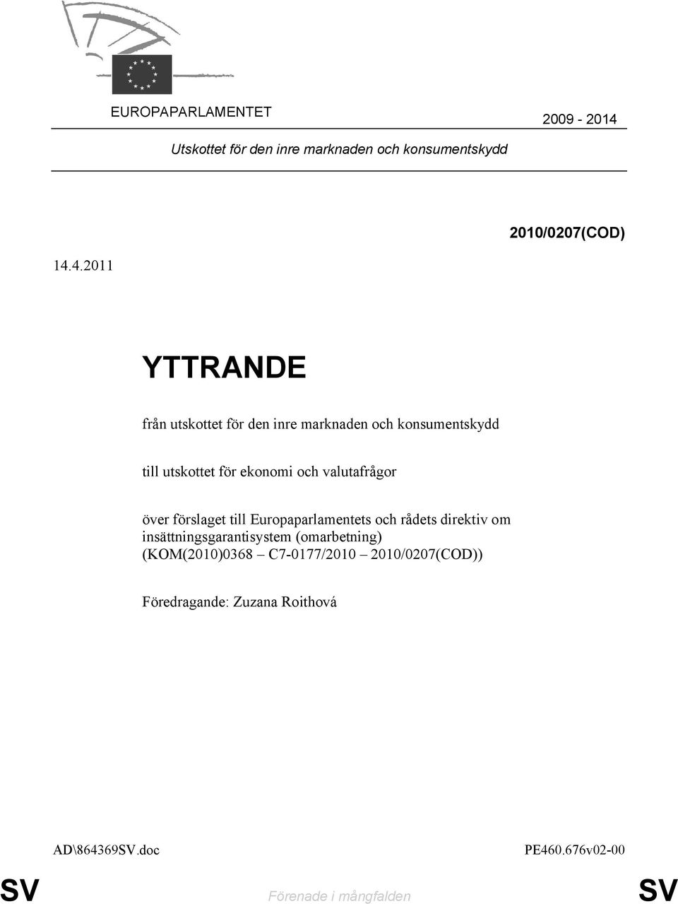 4.2011 YTTRANDE från utskottet för den inre marknaden och konsumentskydd till utskottet för ekonomi och