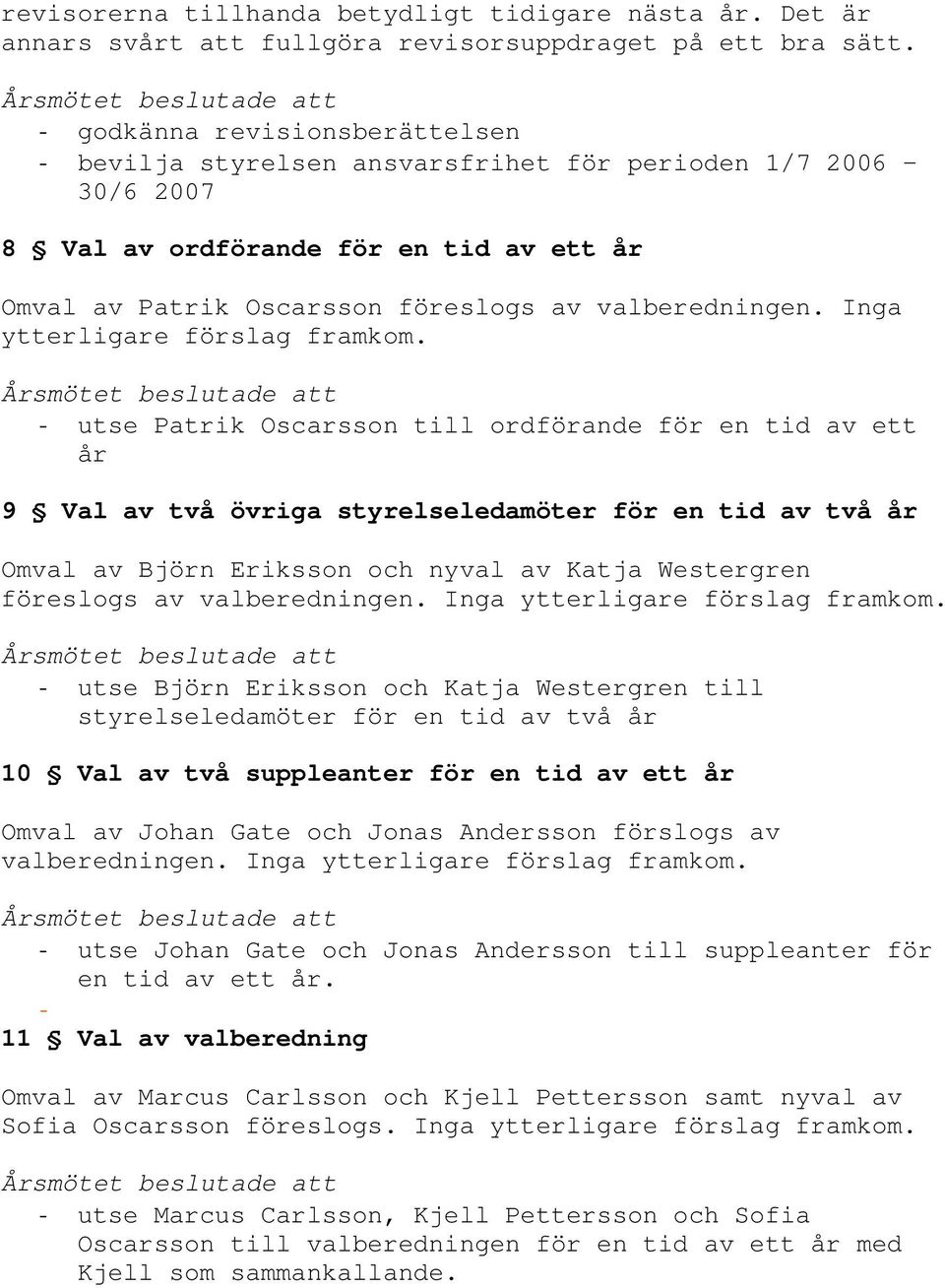 Inga ytterligare förslag framkom.