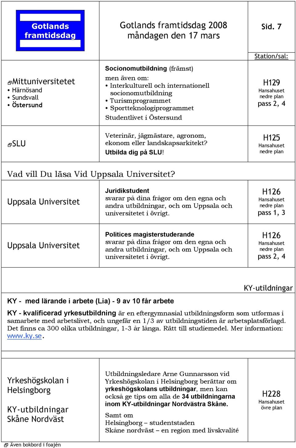 Uppsala Universitet Juridikstudent svarar på dina frågor om den egna och andra utbildningar, och om Uppsala och universitetet i övrigt.