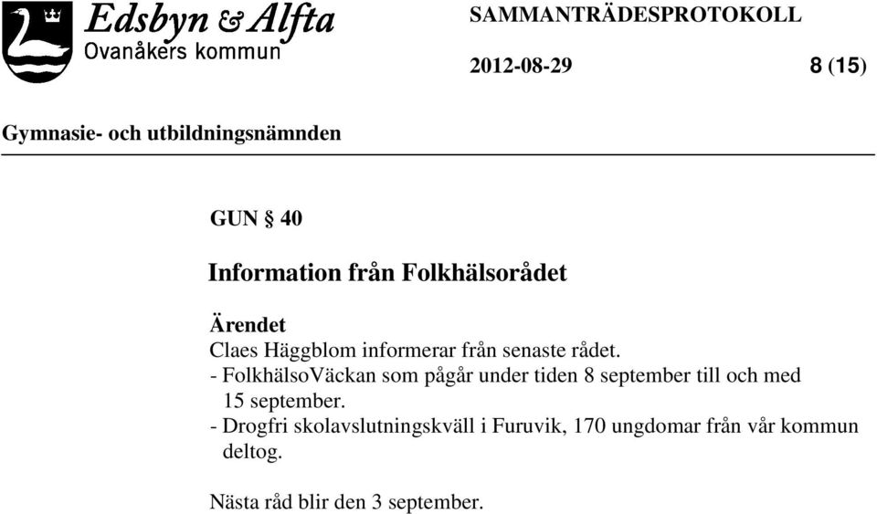 - FolkhälsoVäckan som pågår under tiden 8 september till och med 15