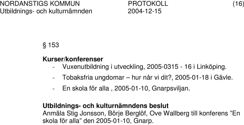 - En skola för alla, 2005-01-10, Gnarpsviljan.