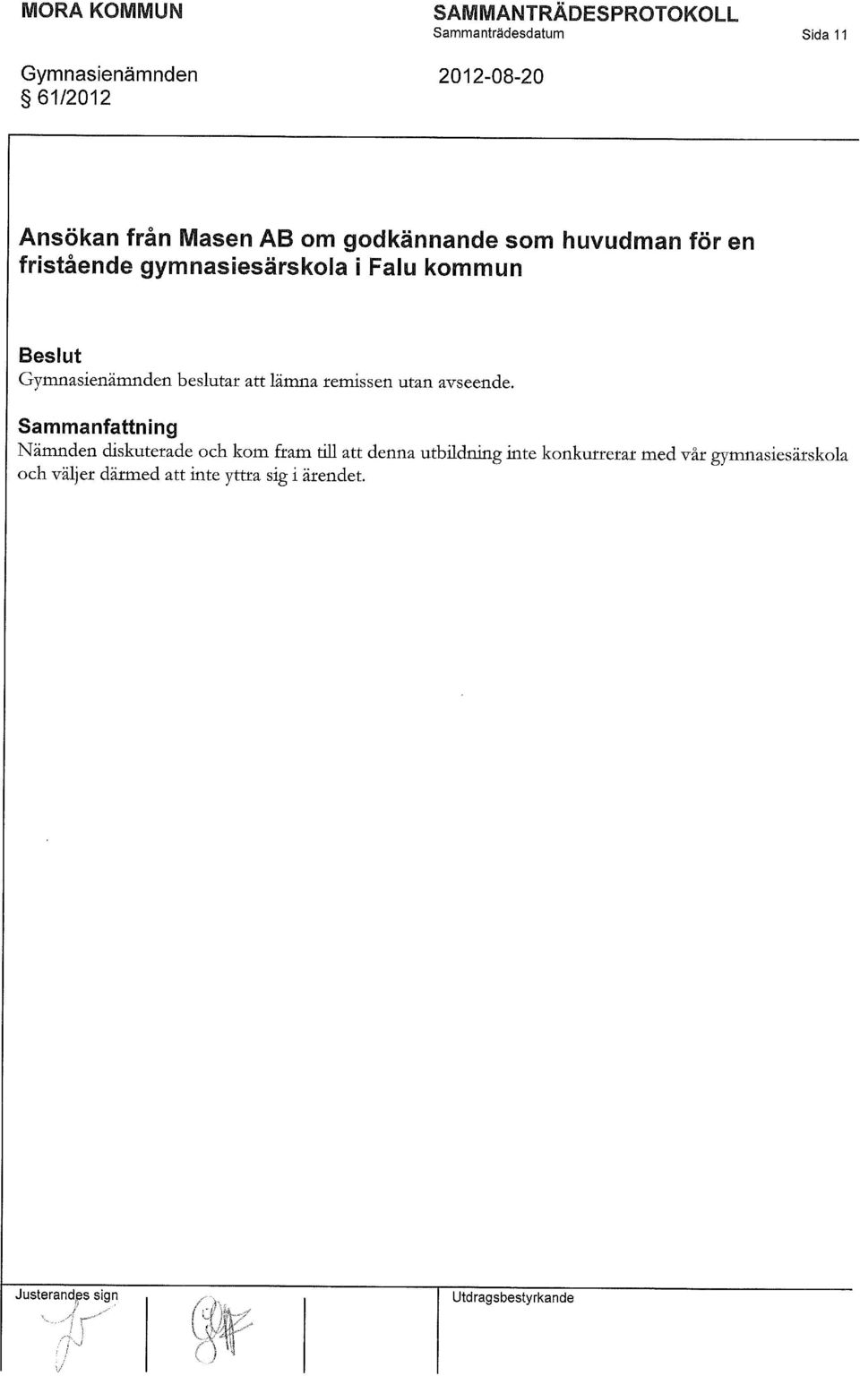 lämna remissen utan avseende.
