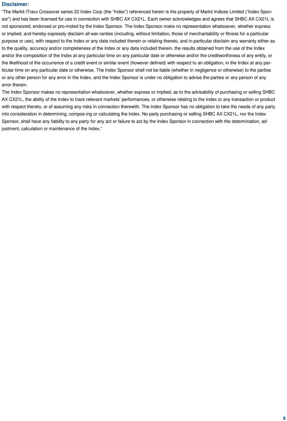 The Index Sponsor make no representation whatsoever, whether express or implied, and hereby expressly disclaim all war-ranties (including, without limitation, those of merchantability or fitness for