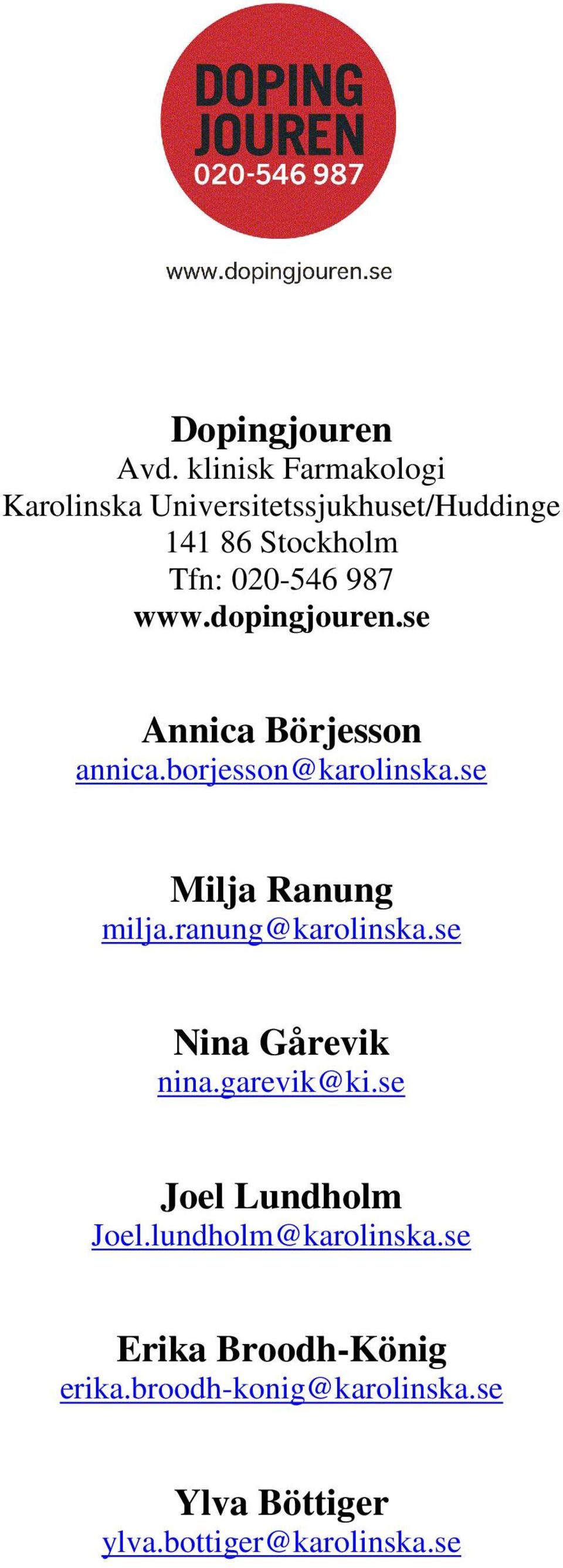 www.dopingjouren.se Annica Börjesson annica.borjesson@karolinska.se Milja Ranung milja.