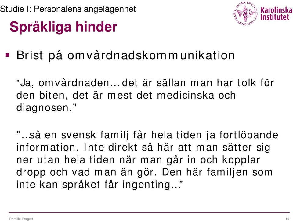 så en svensk familj får hela tiden ja fortlöpande information.