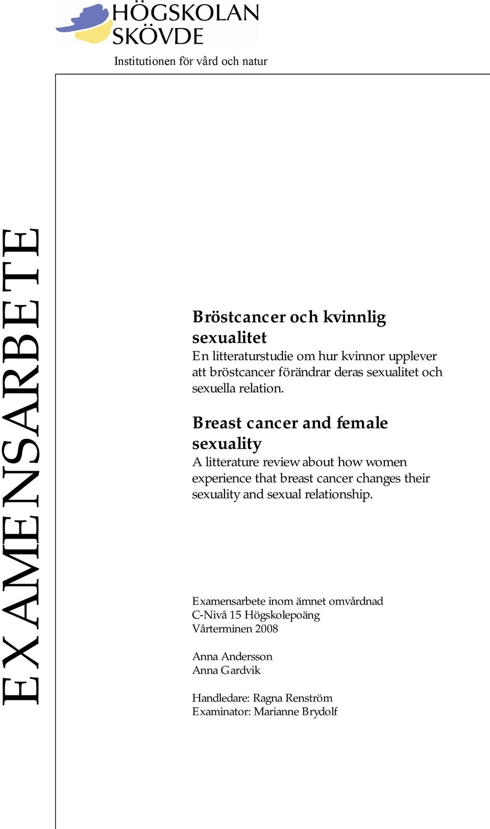 Breast cancer and female sexuality A litterature review about how women experience that breast cancer changes their sexuality