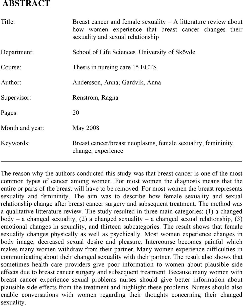 University of Skövde Thesis in nursing care 15 ECTS Andersson, Anna; Gardvik, Anna Renström, Ragna Pages: 20 Month and year: May 2008 Keywords: Breast cancer/breast neoplasms, female sexuality,