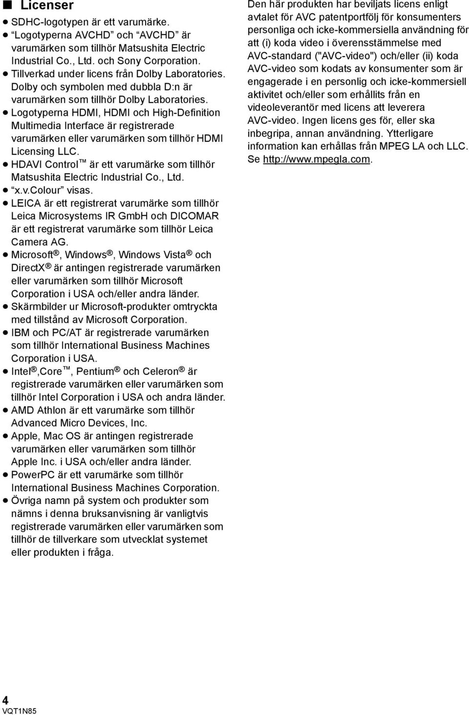 Logotyperna HDMI, HDMI och High-Definition Multimedia Interface är registrerade varumärken eller varumärken som tillhör HDMI Licensing LLC.