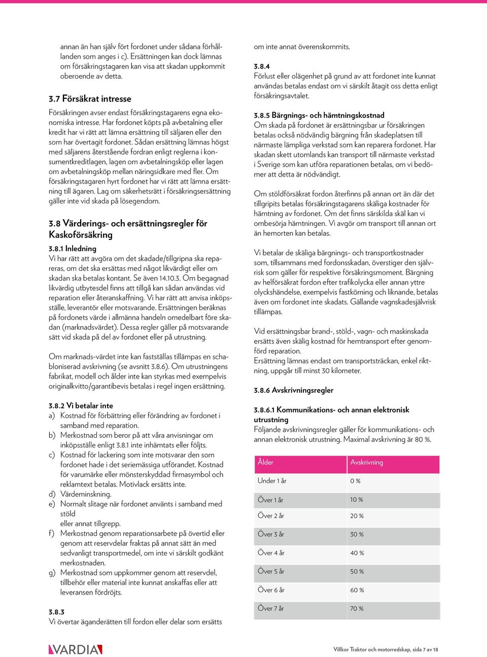 Har fordonet köpts på avbetalning eller kredit har vi rätt att lämna ersättning till säljaren eller den som har övertagit fordonet.