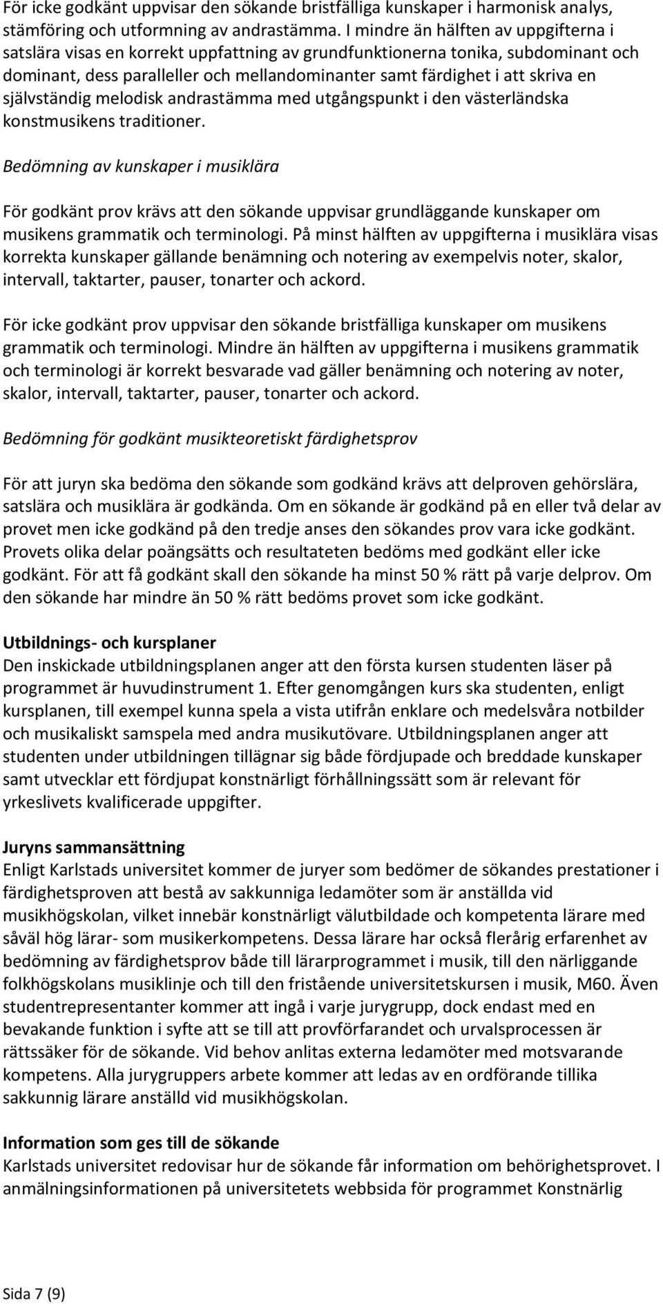 självständig melodisk andrastämma med utgångspunkt i den västerländska konstmusikens traditioner.