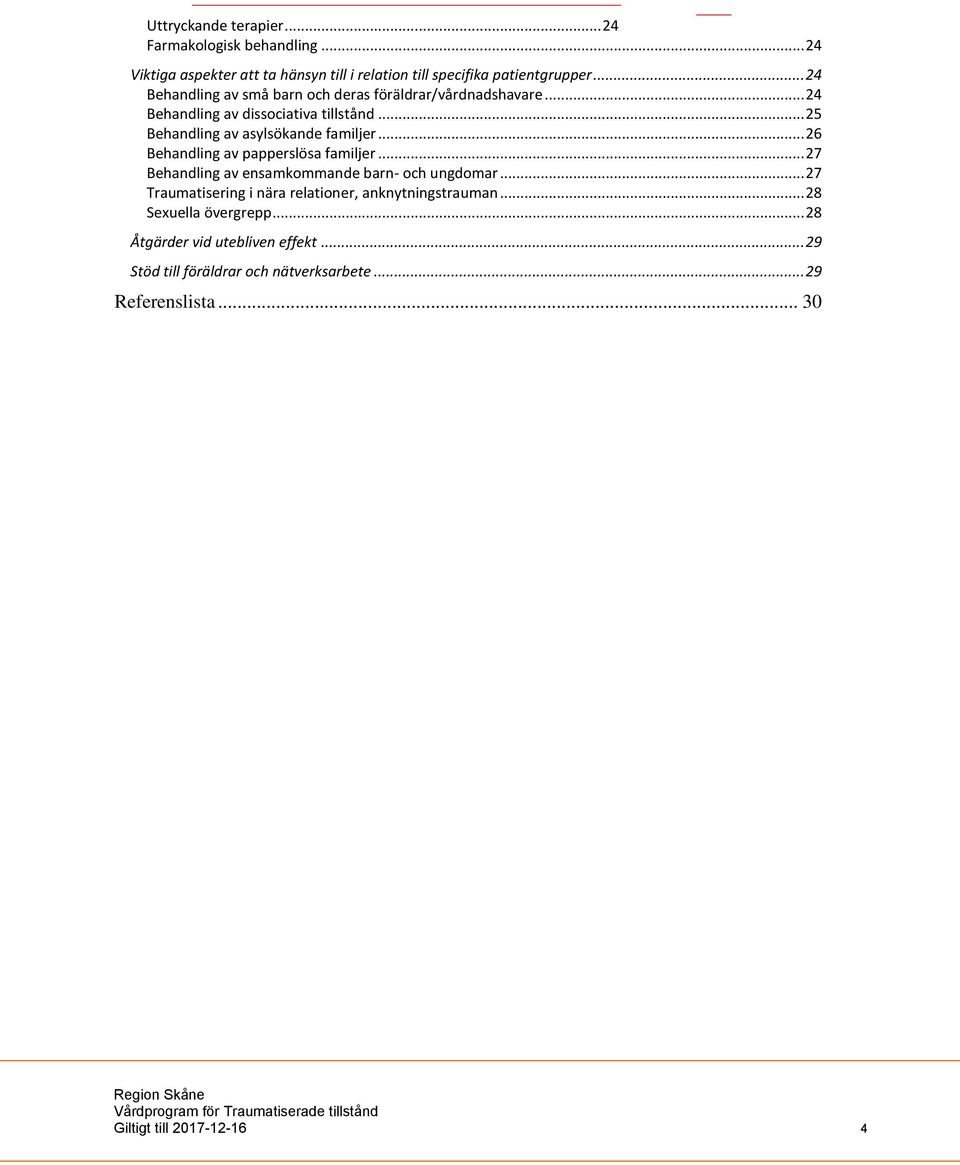 .. 26 Behandling av papperslösa familjer... 27 Behandling av ensamkommande barn- och ungdomar.