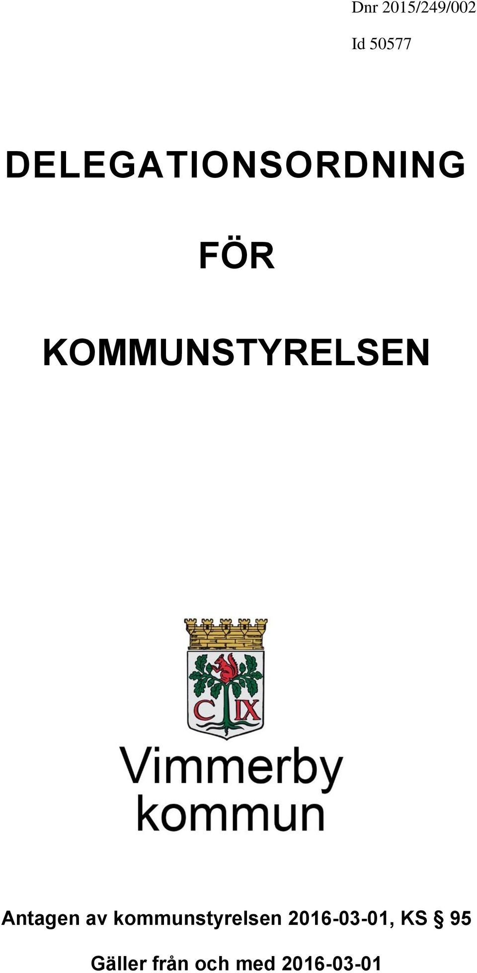 KOMMUNSTYRELSEN Antagen av