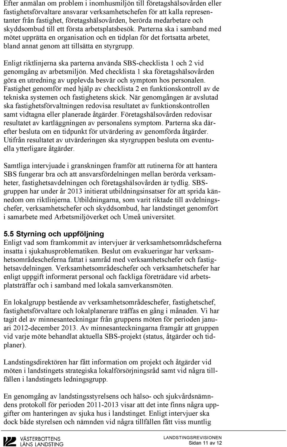 Parterna ska i samband med mötet upprätta en organisation och en tidplan för det fortsatta arbetet, bland annat genom att tillsätta en styrgrupp.