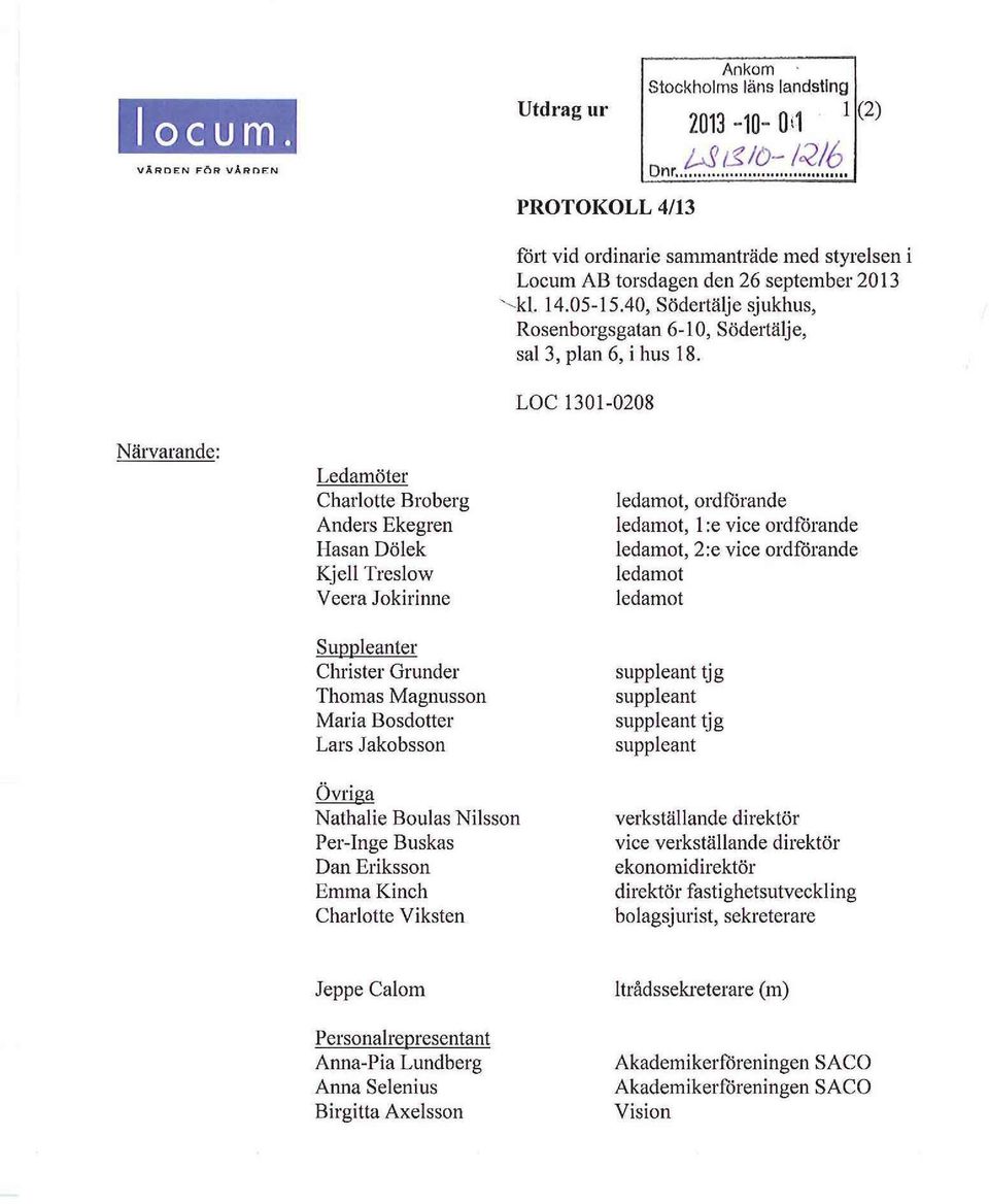 vid ordinarie sammanträde med styrelsen i Locum AB torsdagen den 26 september 2013 kl 14.05-15.40, Södertälje sjukhus, Rosenborgsgatan 6-10, Södertälje, sal 3, plan 6, i hus 18.