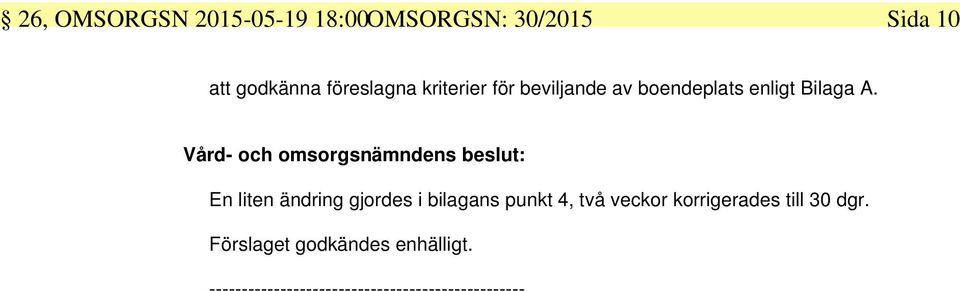 Vård- och omsorgsnämndens beslut: En liten ändring gjordes i bilagans punkt 4, två