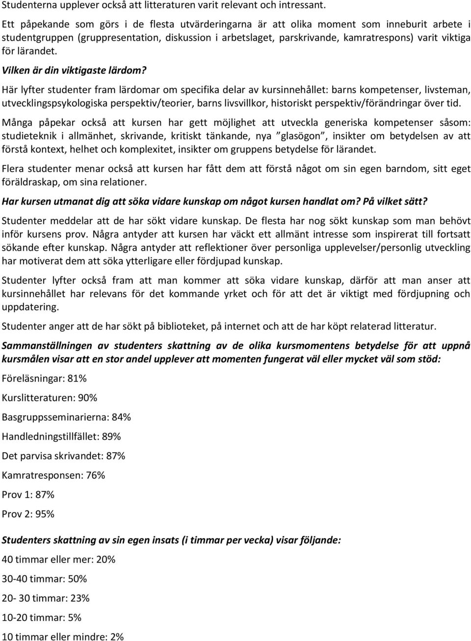 för lärandet. Vilken är din viktigaste lärdom?