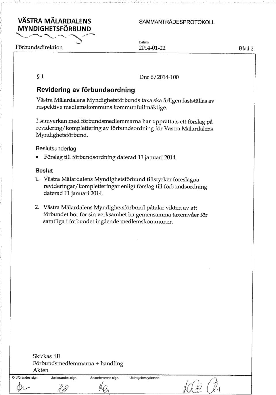 I samverkan med förbundsmedlemmarna har upprättats ett förslag på revidering/komplettering av förbundsordning för Västra Mälardalens Myndighetsförbund.