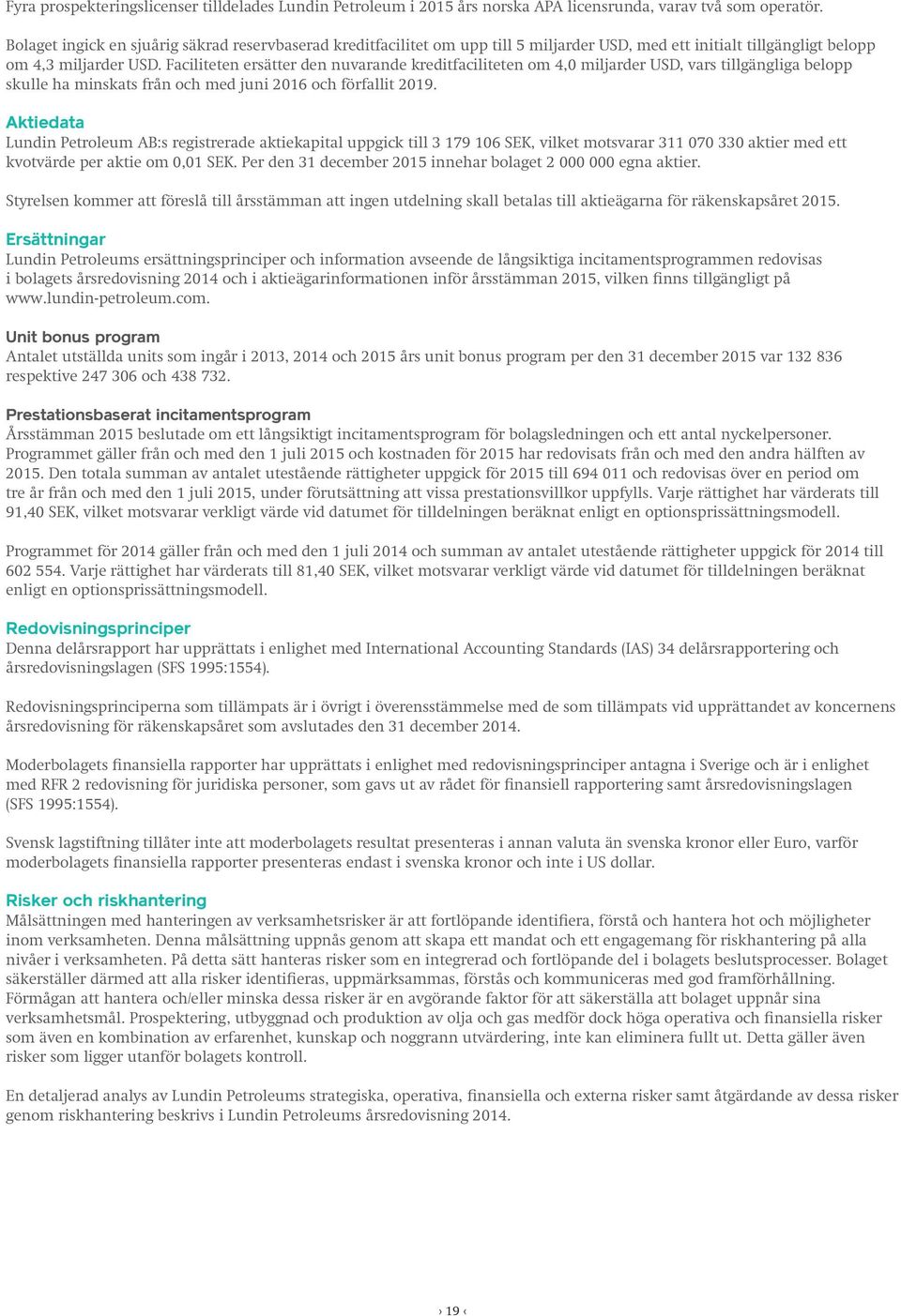Faciliteten ersätter den nuvarande kreditfaciliteten om 4,0 miljarder USD, vars tillgängliga belopp skulle ha minskats från och med juni 2016 och förfallit 2019.