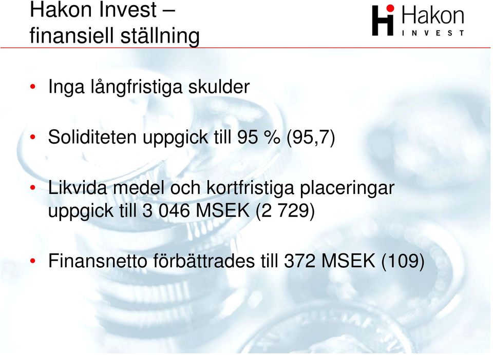 medel och kortfristiga placeringar uppgick till 3 046