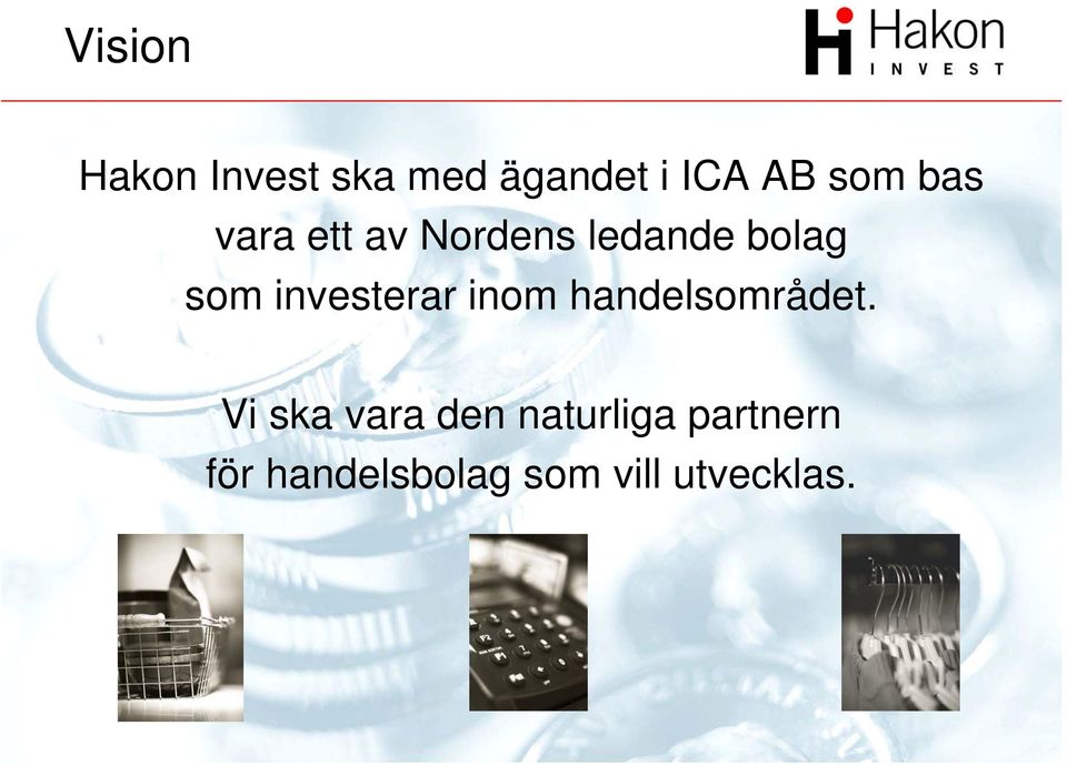investerar inom handelsområdet.