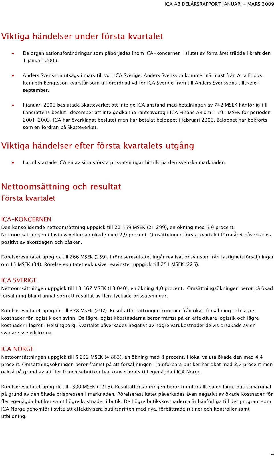 Kenneth Bengtsson kvarstår som tillförordnad vd för ICA Sverige fram till Anders Svenssons tillträde i september.