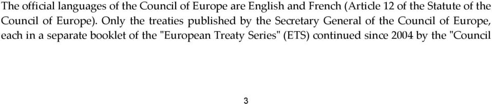 Only the treaties published by the Secretary General of the Council of