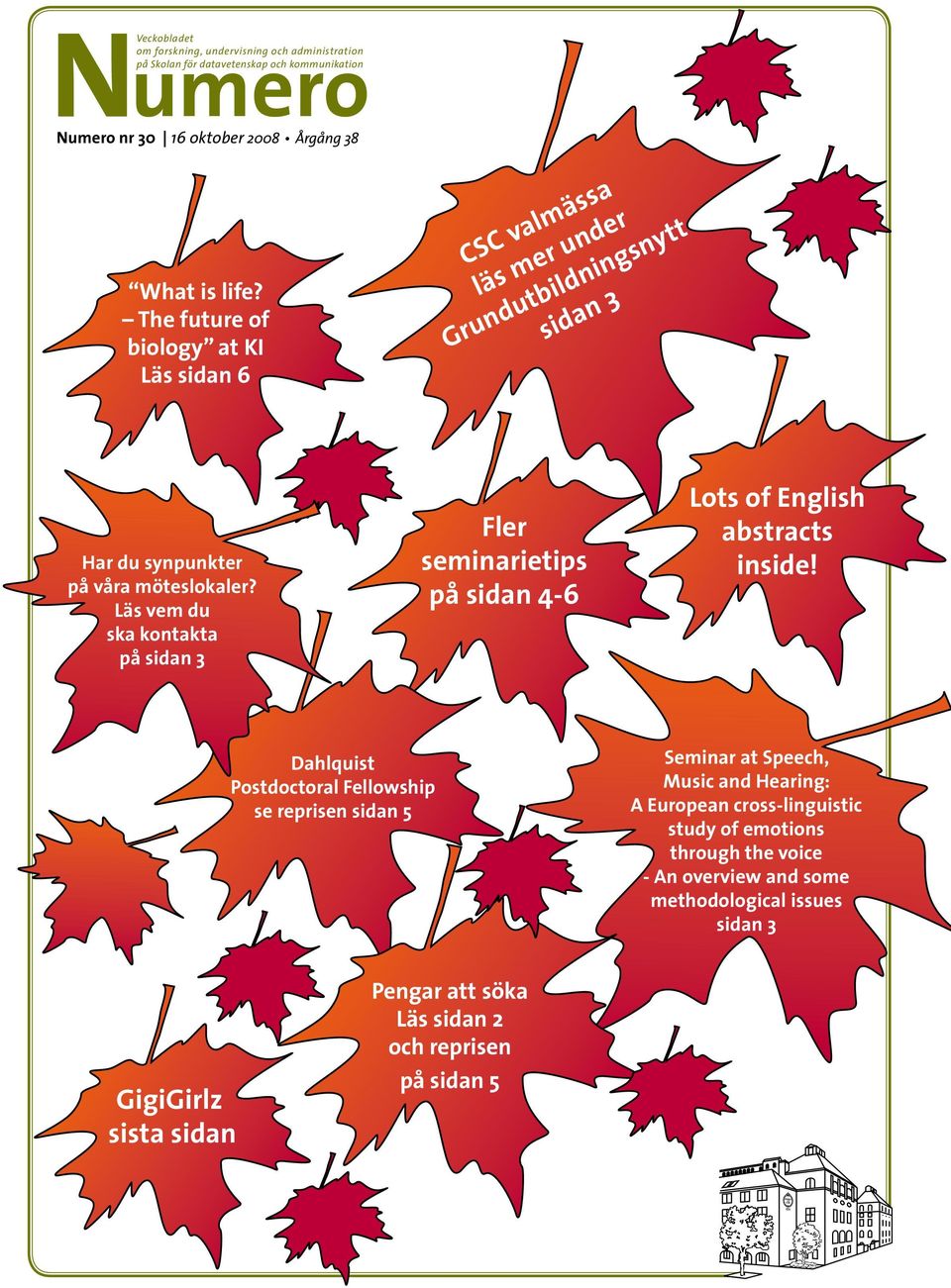 Läs vem du ska kontakta på sidan 3 Fler seminarietips på sidan 4-6 Lots of English abstracts inside!