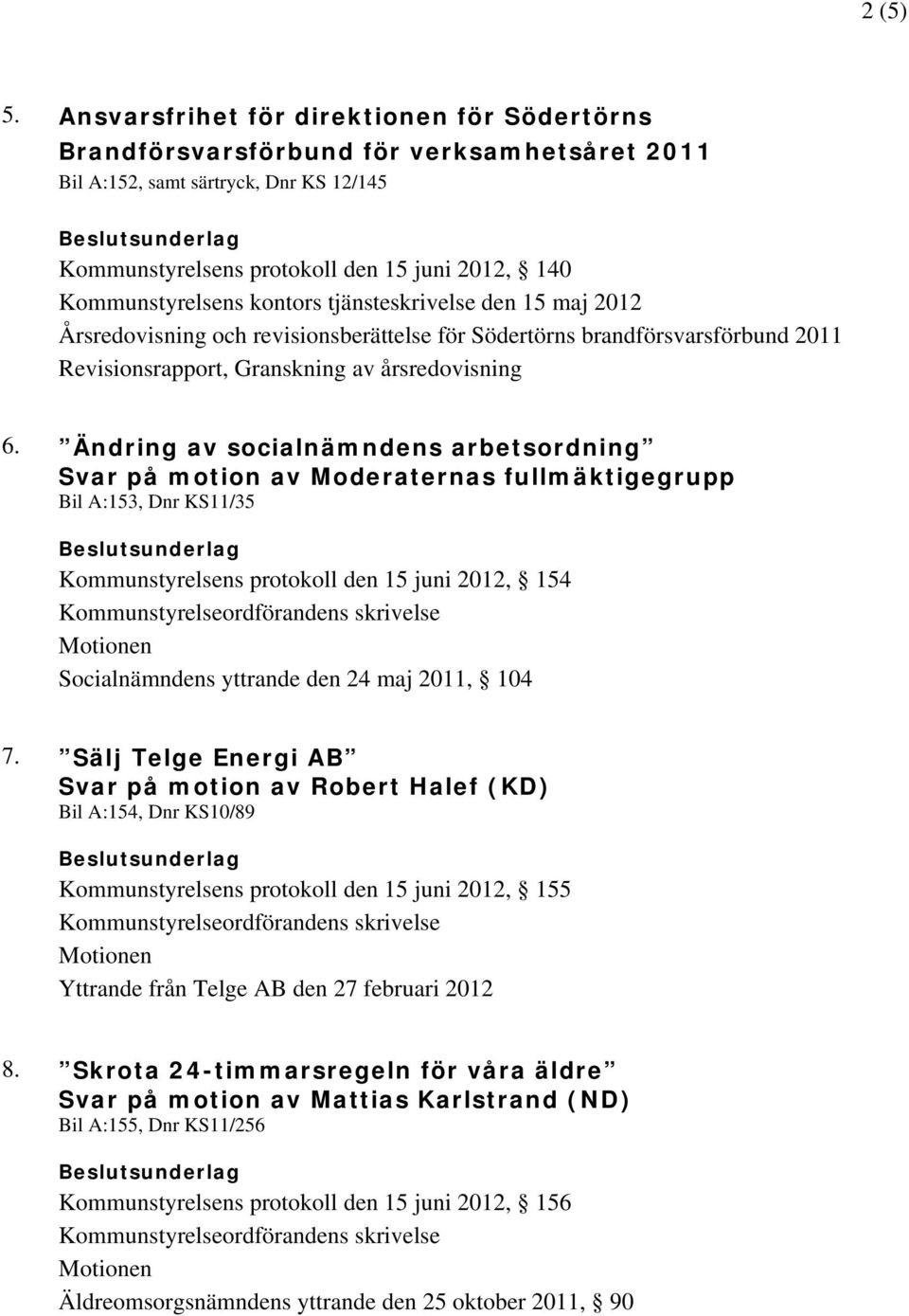 kontors tjänsteskrivelse den 15 maj 2012 Årsredovisning och revisionsberättelse för Södertörns brandförsvarsförbund 2011 Revisionsrapport, Granskning av årsredovisning 6.