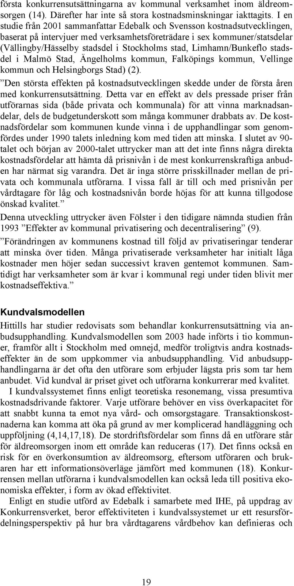 stad, Limhamn/Bunkeflo stadsdel i Malmö Stad, Ängelholms kommun, Falköpings kommun, Vellinge kommun och Helsingborgs Stad) (2).