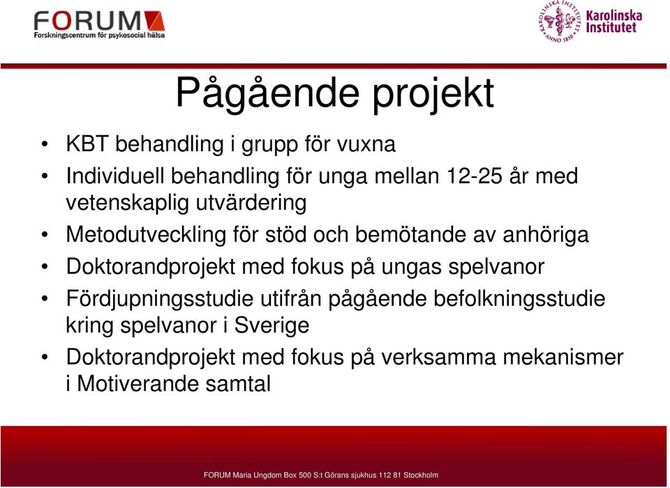 Doktorandprojekt med fokus på ungas spelvanor Fördjupningsstudie utifrån pågående