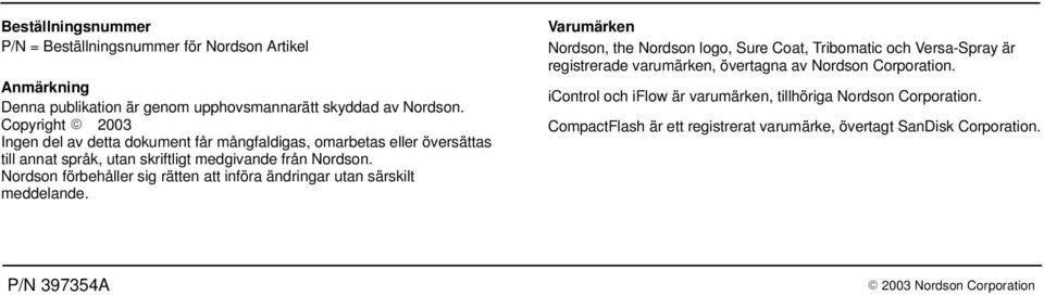 Nordson förbehåller sig rätten att införa ändringar utan särskilt meddelande.