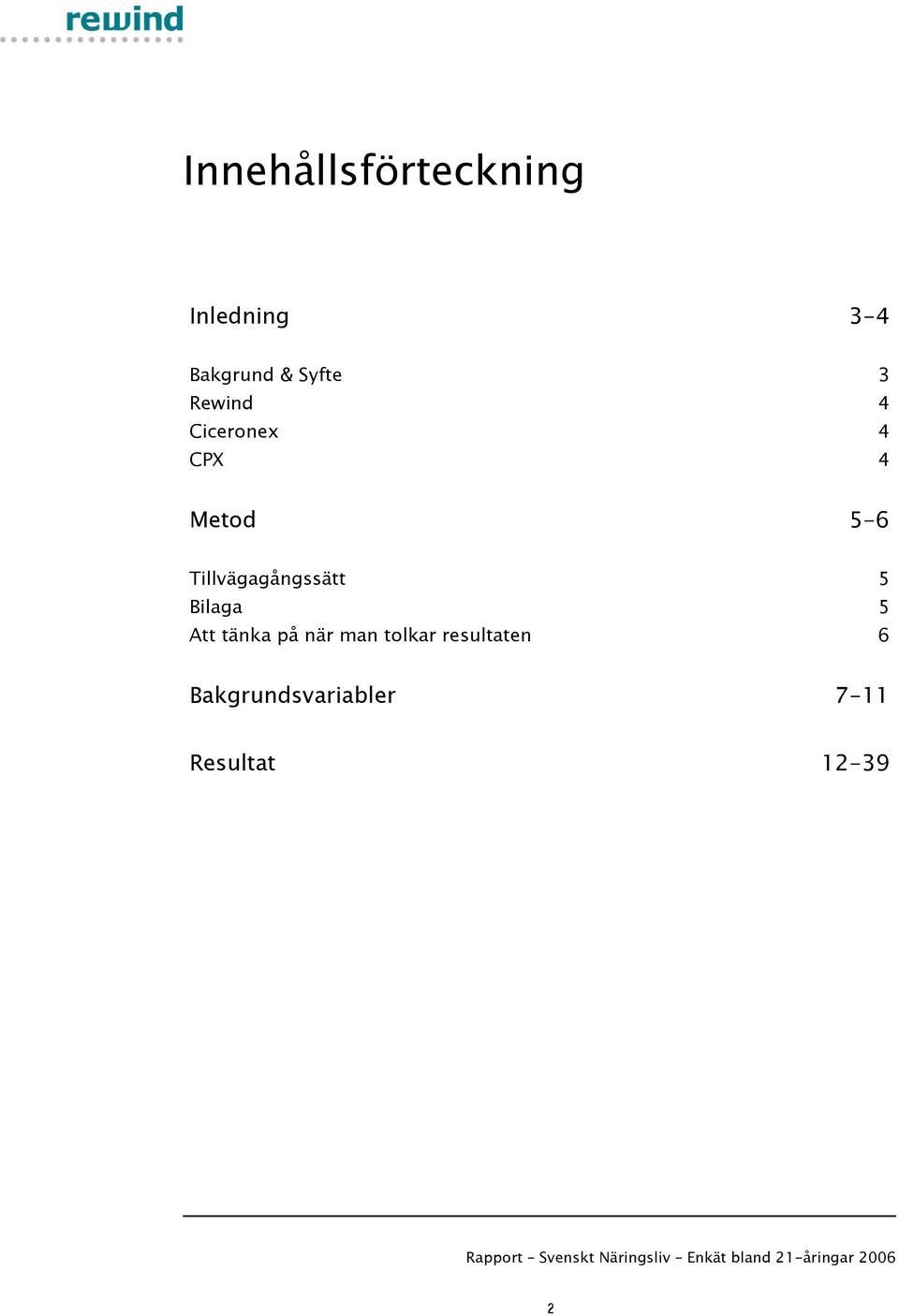 Tillvägagångssätt 5 Bilaga 5 Att tänka på när man