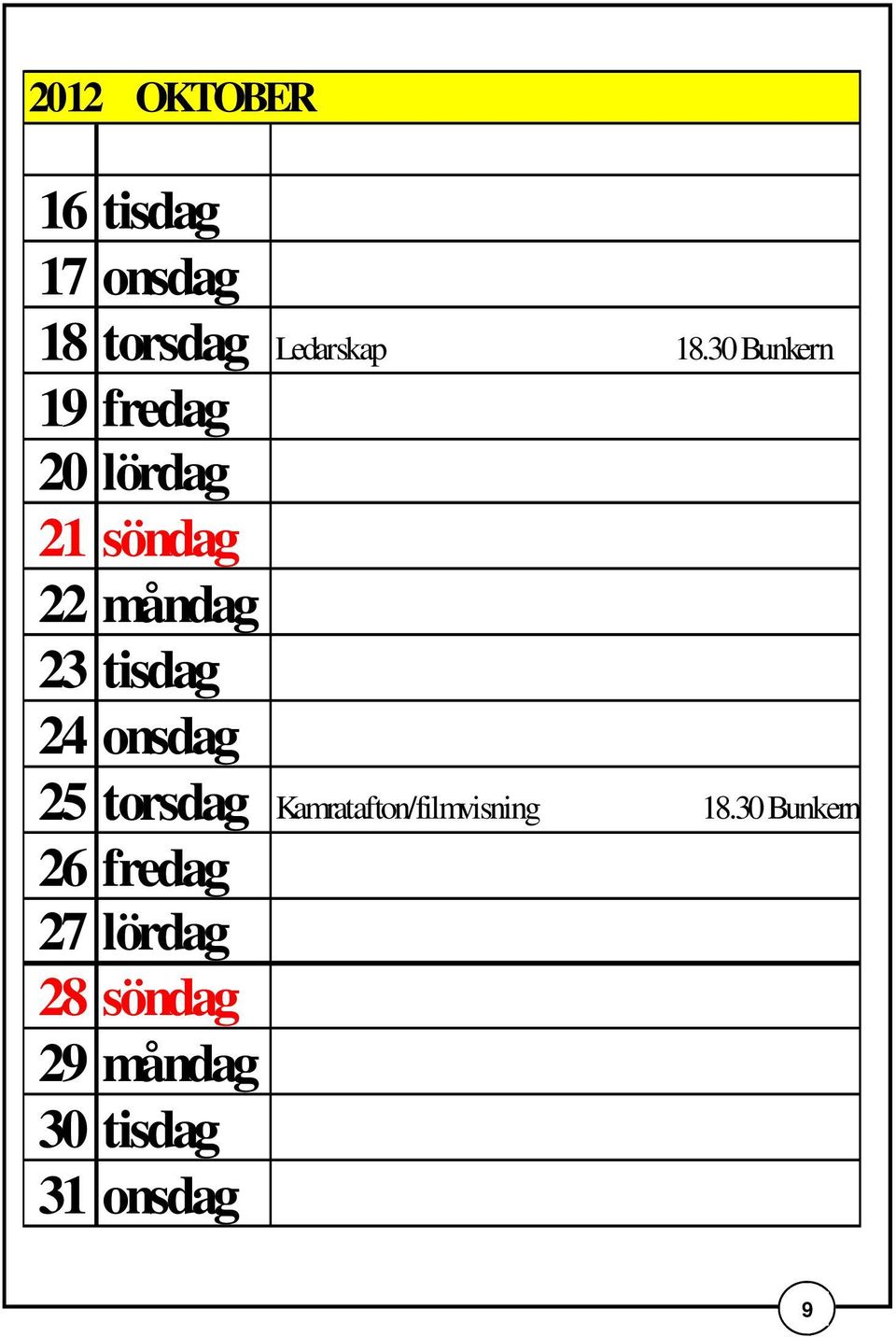 tisdag 24 onsdag 25 torsdag Kamratafton/filmvisning 18.